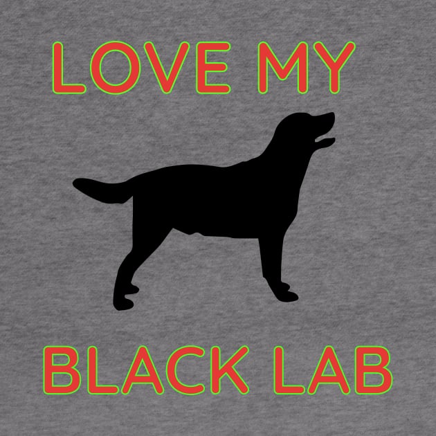 Love My Black Lab Text & Design by Jled